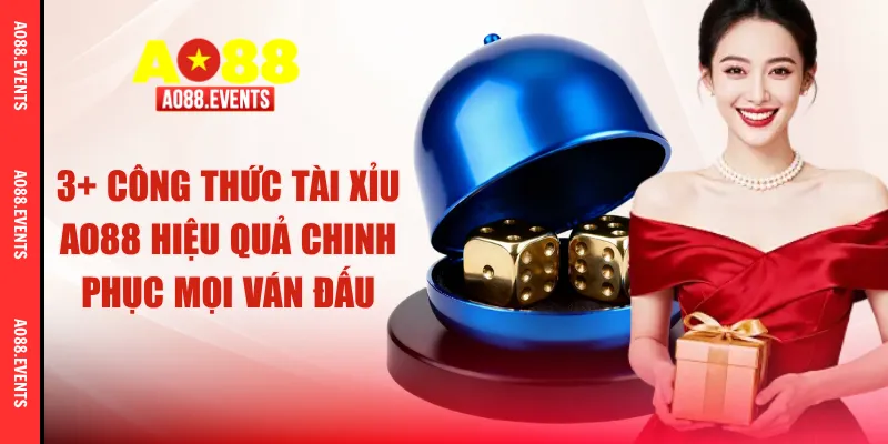 3+ Công Thức Tài Xỉu AO88 Hiệu Quả Chinh Phục Mọi Ván Đấu